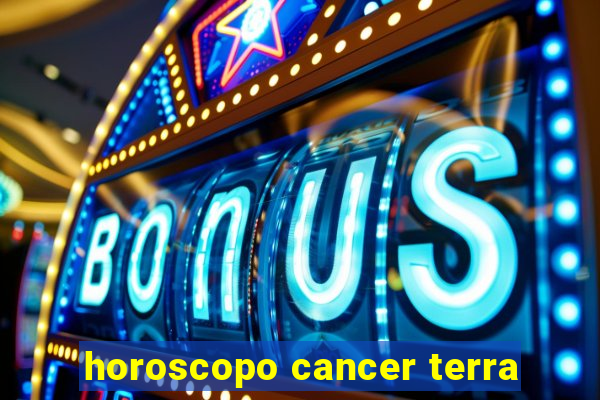 horoscopo cancer terra